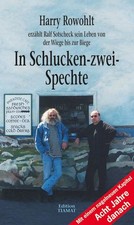 In Schlucken-zwei-Spechte Harry Rowohlt erzählt Ralf Sotscheck sein Leben von...