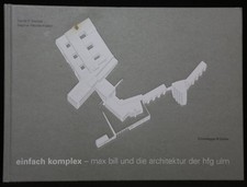 Einfach komplex - Max Bill und die Architektur der HfG Ulm. 2018