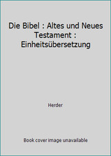 Die Bibel : Altes und Neues