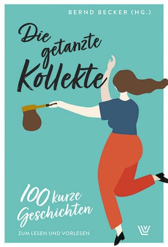 Die getanzte kollekte - getanzte, bernd