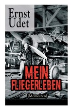 Udet - Mein Fliegerleben