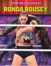 Ronda Rousey (Xtreme Wrestling Royalty) by Monnig, Alex [Hardback]
