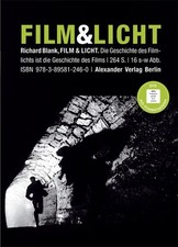 Film & Licht. Die Geschichte des Filmlichts ist die Geschichte des Films. Blank,