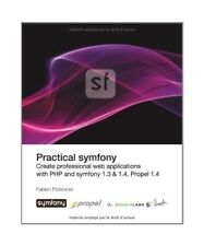 Practical Symfony 1.3 & 1.4 for Propel, Fabien Potencier