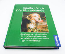 Günther Bloch - Die Pizza-Hunde - Freilandstudien Verhalten Hunde Wölfe