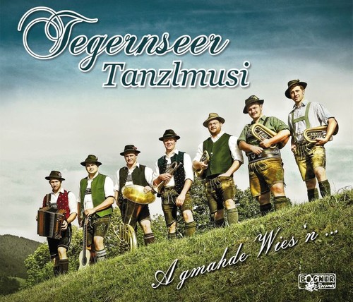 Tegernseer tanzlmusi gmahde - tegernseer, tanzlmusi: