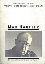 Texte zum Schweizer Film Max, Haufler: