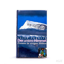 Luisa Francia: Der untere Himmel Frauen in eisigen Höhen mit Schutzumschlag
