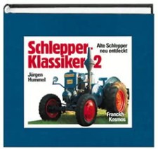 Schlepper-Klassiker 2. Alte Schlepper neu entdeckt