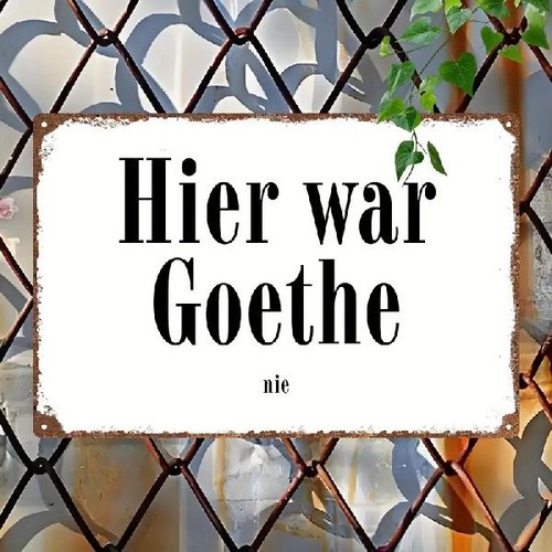 Blechschild hier war goethe - hier,