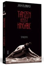 Tanzen heißt Hingabe -