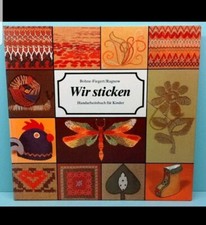 Wir sticken - Handarbeitsbuch für Kinder - Verlag für die Frau - 1. Auflage 1987