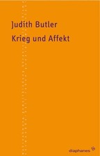 Krieg und Affekt Mohrmann, Judith, Judith Butler und Juliane Rebentisch: