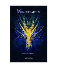 Drachenaugen: Sammelband 1, Jadelyn Kaya