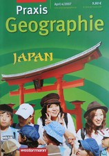 Praxis Geographie 4/07 Japan Wirtschaft Topographie Umwelt Naturkatastrophen