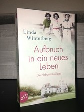 Aufbruch in ein neues Leben - Die Hebammen - Saga - Linda Winterberg