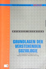 Grundlagen der verstehenden Soziologie : soziologische Theorien zur interpretati