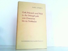Gott, Mensch und Welt in der Metaphysik von Descartes bis zu Nietzsche. Löwith, 