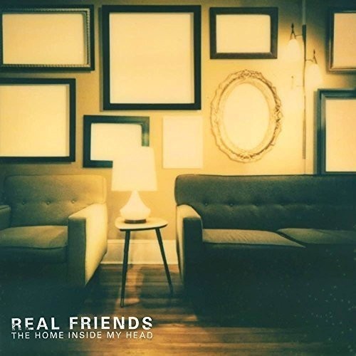 Real friends home inside - inside, my
