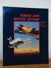 Hundert Jahre deutsche Luftfahrt. Lilienthal und seine Erben. Publikation zur Au