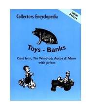 Collectors Encyclopedia of Toys - Banks: Cast Iron, Tin Wind-Up, Autos & More wi