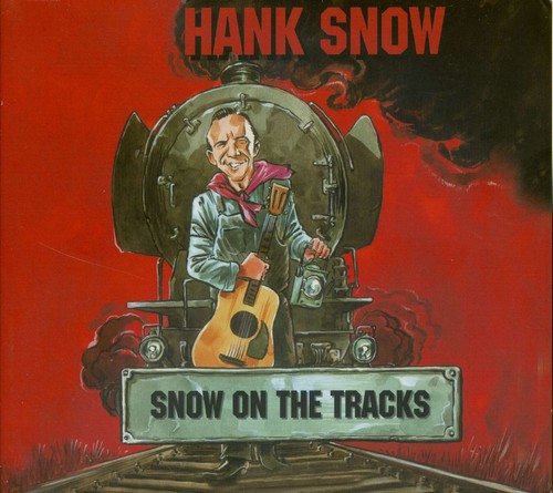 Hank snow the tracks - -,