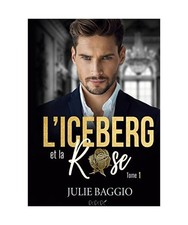 L'Iceberg et la Rose: Tome 1