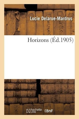 Lucie delarue mardrus - delarue-mardrus, horizons
