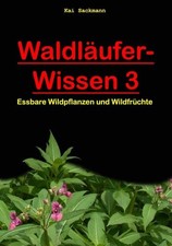 Waldläufer-Wissen 3: Essbare Wildpflanzen und Wildfrüchte | Buch | Sackmann, Jes