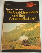 Die Saal-Eisenbahn und ihre Anschlussbahnen - Werner Drescher