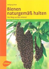 Ritter: Bienen naturgemäß halten der Weg zum Bio-Imker Handbuch/Imkerei/Ratgeber