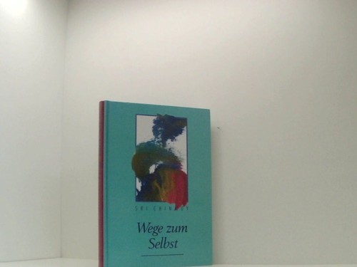 Wege zum selbst sri - wege, chinmoy