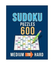 Sudoku, 600 Puzzles, Medium to Hard: Master Challenge Collection of Sudoku Probl