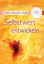Das Innere Kind - Selbstwert entwickeln von Susanne Hühn | Buch | Zustand gut