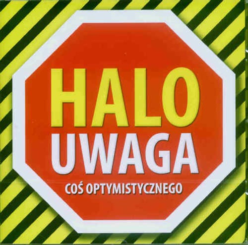 Halo uwaga cos - cos, optymistycznego