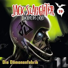 Jack Slaughter-Tochter des Lichts - 19: Die Dämonenfabrik