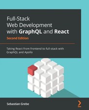 Full-Stack Web Development with GraphQL and React - Second Edition Grebe Buch