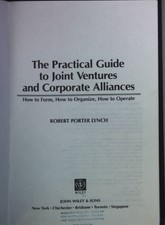 The Practical Guide to Joint Ventures and Corporate Alliances: How to Form, How 