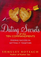 Dating Secrets of the Ten Commandments,Rabbi Rabbi Shmuley Botea