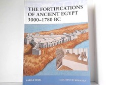 The Fortifications of Ancient Egypt 3000-1780 BC. Fortress 98. Vogel, Carola and