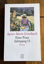 Eine Frau Jahrgang 13 - Historischer Roman v. Agnes-Marie Grisebach - Geschichte
