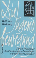 Die Jugendbewegung : Welt u. Wirkung. Zur 50. Wiederkehr d. Freideutschen Jugend