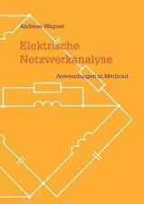 Elektrische Netzwerkanalyse: Anwendungen in Mathcad, Andreas Wagner