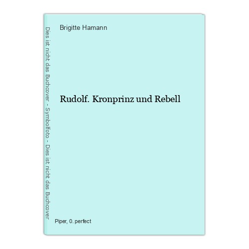Rudolf kronprinz und rebell - rudolf.,