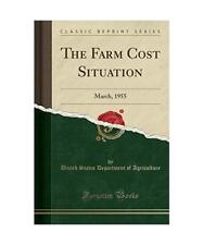 The Farm Cost Situation: March, 1955 (Classic Reprint), United States Department