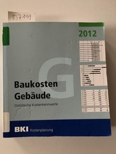 BKI Baukosten 2012 Teil 1 -  Statistische Kostenkennwerte Gebäude BKI, Baukosten