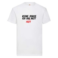 Keine Sorge | Arzt | Ärztin | Medizinstudent | Spruch T-Shirt Weiß