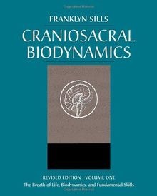 Craniosacral biodynamics the - biodynamics:,