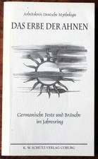 Das Erbe der Ahnen - Germanische Feste und Bräuche