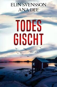Todesgischt schwedenkrimi - todesgischt:,